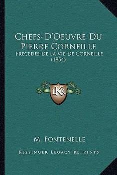 Paperback Chefs-D'Oeuvre Du Pierre Corneille: Precedes De La Vie De Corneille (1854) [French] Book