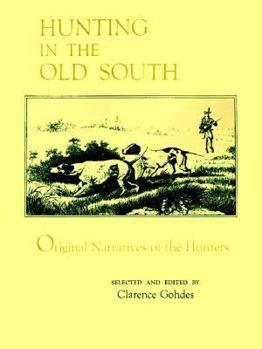 Paperback Hunting in the Old South: Original Narratives of the Hunters Book