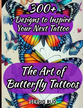 The Art of Butterfly Tattoos: 300+ Designs to Inspire Your Next Tattoo