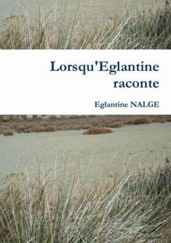 Paperback Lorsqu'Eglantine raconte [French] Book