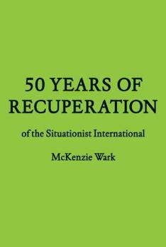 50 Years of Recuperation of the Situationist International