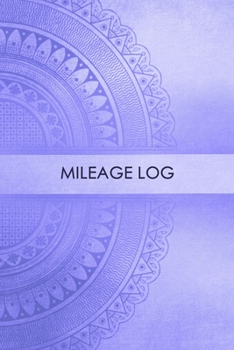 Mileage Log: Gas & Mileage Log Book: Keep Track of Your Car or Vehicle Mileage & Gas Expense for Business and Tax Savings