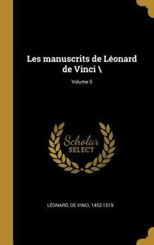 Hardcover Les manuscrits de Léonard de Vinci \; Volume 5 [French] Book