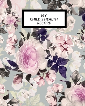My child’s Health Record: Child’s Medical History To do Book , Baby ‘s Health keepsake  Register & Information Record Log, Treatment Activities ... Behaviours and Healthy Development  Reference