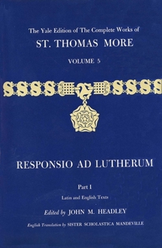 Hardcover The Yale Edition of the Complete Works of St. Thomas More: Volume 5, Responsio Ad Lutherum Book