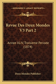 Paperback Revue Des Deux Mondes V3 Part 2: Annee XLIV, Troisieme Periode (1874) [French] Book