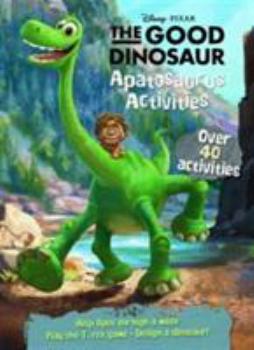 Paperback Disney Pixar the Good Dinosaur Apatosaurus Activities [Paperback] [Oct 16, 2015] Parragon Book