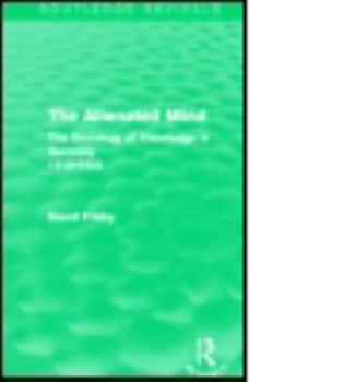 Paperback The Alienated Mind (Routledge Revivals): The Sociology of Knowledge in Germany 1918-1933 Book