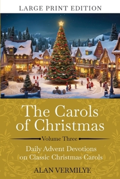 Paperback The Carols of Christmas Volume 3 (Large Print): Daily Advent Devotions on Classic Christmas Carols (28-Day Devotional for Christmas and Advent) (The D [Large Print] Book