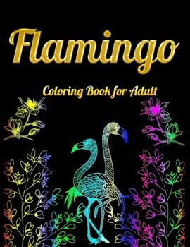 Flamingo Coloring Book for Adults: Best Adult Coloring Book with Fun, Easy,flower pattern and Relaxing Coloring Pages
