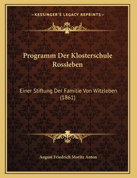 Paperback Programm Der Klosterschule Rossleben: Einer Stiftung Der Familie Von Witzleben (1861) [Latin] Book