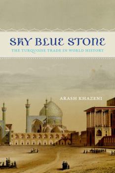 Paperback Sky Blue Stone: The Turquoise Trade in World History Volume 20 Book