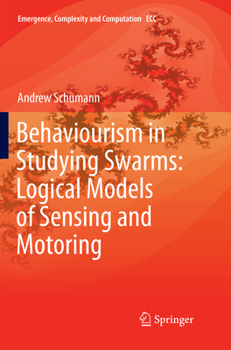 Paperback Behaviourism in Studying Swarms: Logical Models of Sensing and Motoring Book