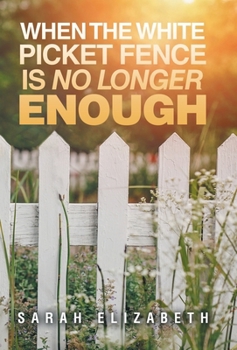 When the White Picket Fence is No Longer Enough