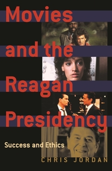 Hardcover Movies and the Reagan Presidency: Success and Ethics Book