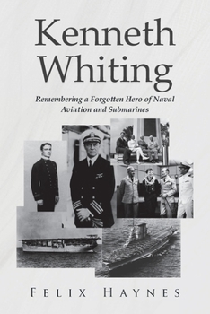 Paperback Kenneth Whiting: Remembering a Forgotten Hero of Naval Aviation and Submarines Book