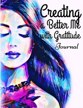 Paperback Creating a Better Me with Gratitude Book