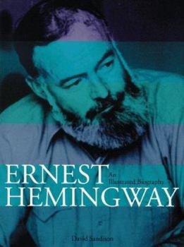 Hardcover Ernest Hemingway: An Illustrated Biography Book