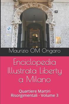 Paperback Enciclopedia Illustrata Liberty a Milano: Quartiere Martiri Risorgimentali - Volume 3 [Italian] Book