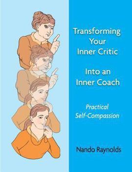 Paperback Transforming Your Inner Critic Into An Inner Coach: Practical Self-Compassion Book