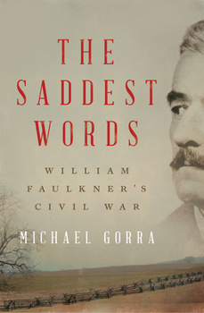 Hardcover The Saddest Words: William Faulkner's Civil War Book