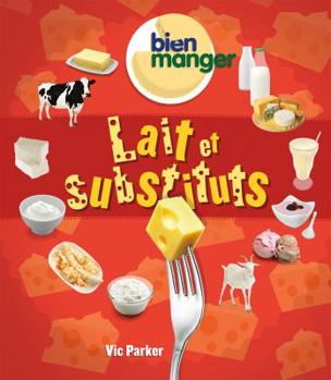 Paperback Bien Manger: Lait Et Substituts [French] Book