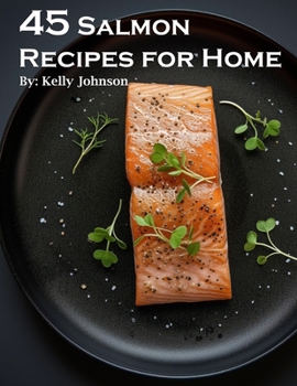 Paperback 45 Salmon Recipes for Home Book