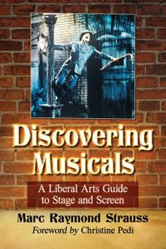 Paperback Discovering Musicals: A Liberal Arts Guide to Stage and Screen Book