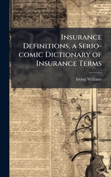 Hardcover Insurance Definitions, a Serio-comic Dictionary of Insurance Terms Book