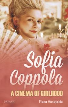 Sofia Coppola: A Cinema of Girlhood (International Library of Iranian Studies)