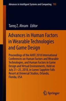 Paperback Advances in Human Factors in Wearable Technologies and Game Design: Proceedings of the Ahfe 2018 International Conferences on Human Factors and Wearab Book