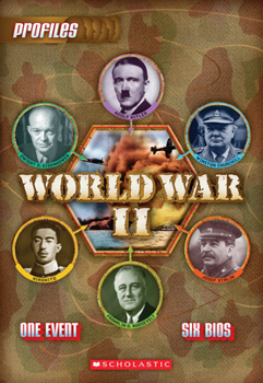 World War II: Adolf Hitler, Winston Churchill, Josef Stalin, Franklin D. Roosevelt, Hirohito, Dwight - Book #2 of the Biography Profile Series