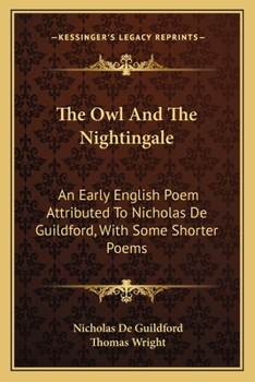 Paperback The Owl And The Nightingale: An Early English Poem Attributed To Nicholas De Guildford, With Some Shorter Poems Book