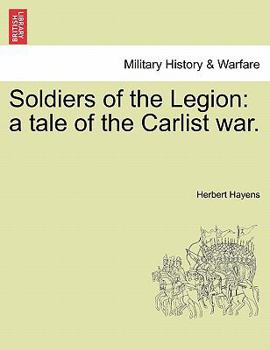 Paperback Soldiers of the Legion: A Tale of the Carlist War. Book