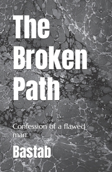 Paperback The Broken Path: Confession of a flawed man Book