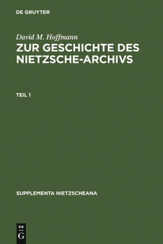 Zur Geschichte Des Nietzsche-Archivs: Elisabeth Förster-Nietzsche, Fritz Kögel, Rudolf Steiner, Gustav Naumann, Josef Hofmiller. Chronik, Studien Und