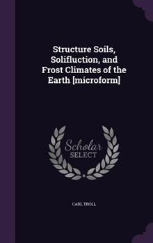 Hardcover Structure Soils, Solifluction, and Frost Climates of the Earth [microform] Book