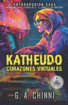 Paperback Katheudo: CORAZONES VIRTUALES (Anthropodion Saga I) [Spanish] Book