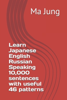 Learn Japanese English Russian Speaking 10,000 sentences with useful 46 patterns