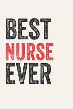 Best Nurse Ever Nurses Gifts Nurse Appreciation Gift, Coolest Nurse Notebook A beautiful: Lined Notebook / Journal Gift,, 120 Pages, 6 x 9 inches, Personal Diary, Great for Nurses, Gift for Nurse, Per