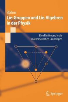 Paperback Lie-Gruppen Und Lie-Algebren in Der Physik: Eine Einführung in Die Mathematischen Grundlagen [German] Book