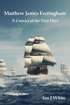 Paperback Matthew James Everingham: A Convict of the First Fleet Book