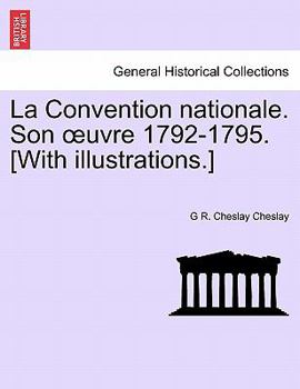 Paperback La Convention Nationale. Son Uvre 1792-1795. [With Illustrations.] Book
