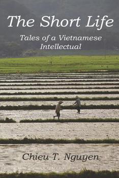 Paperback The Short Life: Tales of a Vietnamese Intellectual Book