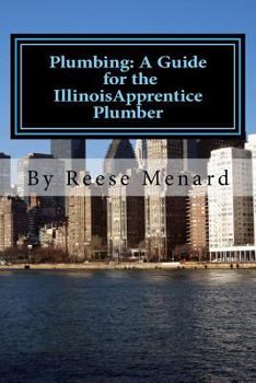 Plumbing: A Guide for the Illinois Apprentice Plumber