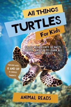 Paperback All Things Turtles For Kids: Filled With Plenty of Facts, Photos, and Fun to Learn all About Turtles [Large Print] Book