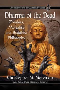 Paperback Dharma of the Dead: Zombies, Mortality and Buddhist Philosophy Book