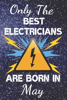 Paperback Only The Best Electricians Are Born In May: Electrician Gift Ideas. This Electrician Notebook or Electrician Journal has an eye catching fun cover. It Book