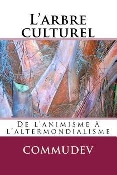 Paperback L'Arbre Culturel: de l'Anismisme À l'Altermondialisme [French] Book