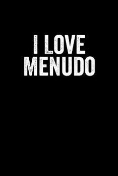 I Love Menudo: Notebook 120 Pages Journal 6x9 Blank Line